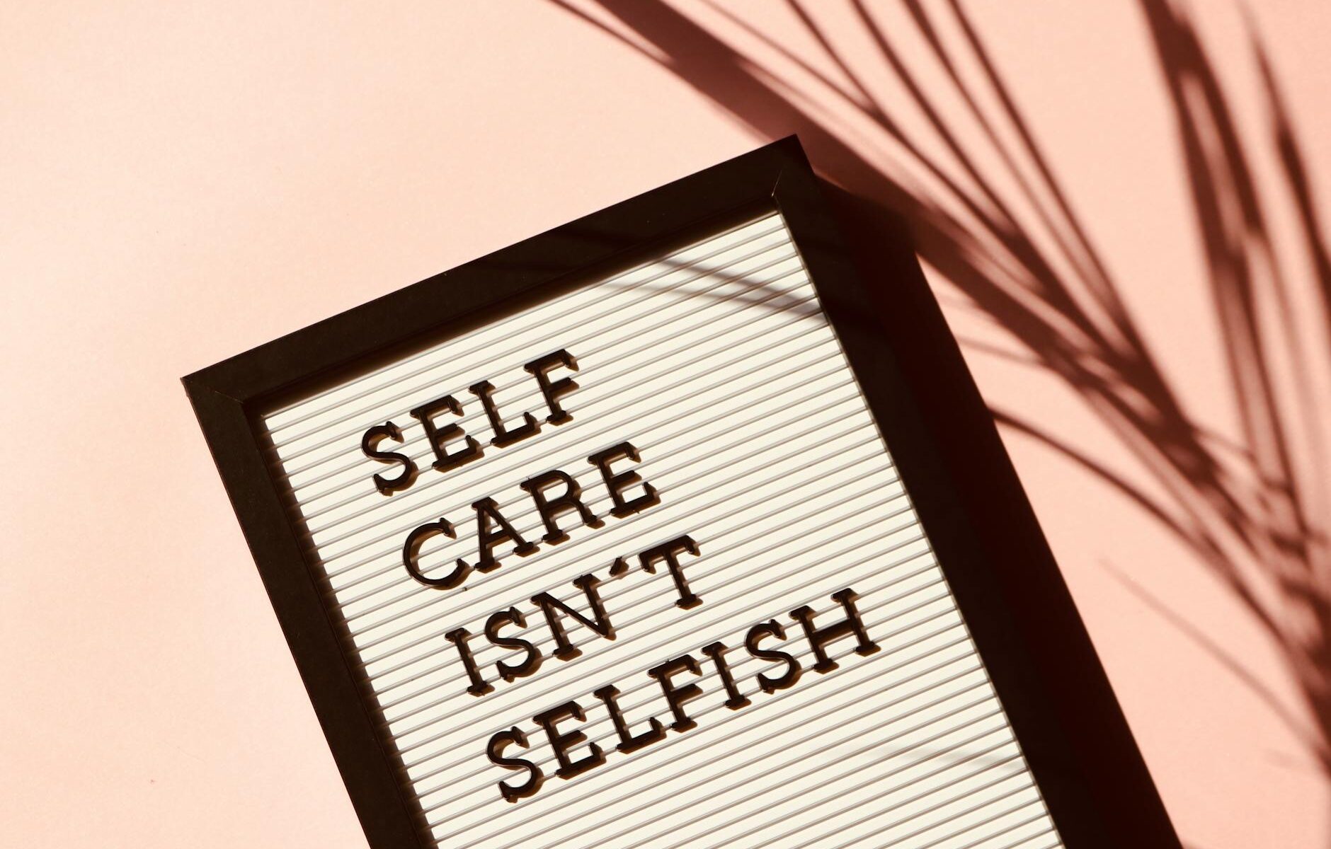self care isn t selfish signage